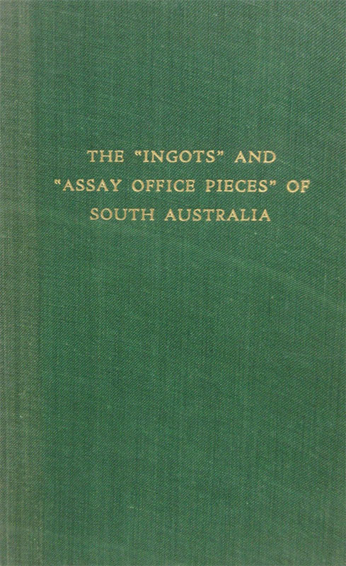 The Ingots and Assay Office Pieces of South Australia